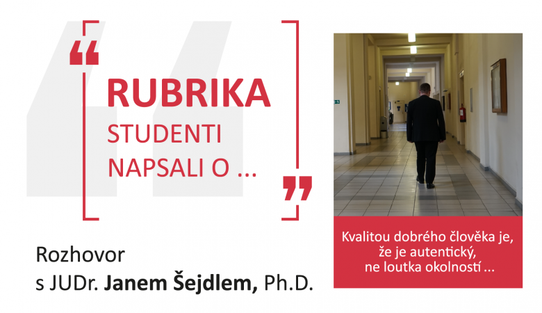 Kvalitou dobrého člověka je, že je autentický, ne loutka okolností, říká doktor Šejdl