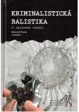 Kriminalistická balistika / Bohumil Planka a kolektiv